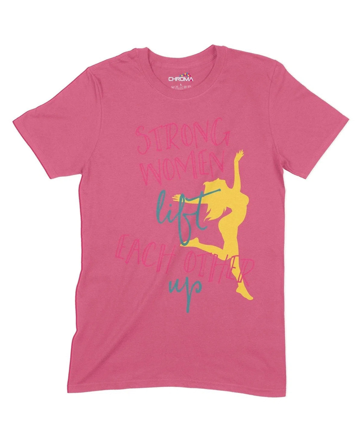 Strong Women Lift Each Other Up Unisex Adult T-Shirt Chroma Clothing