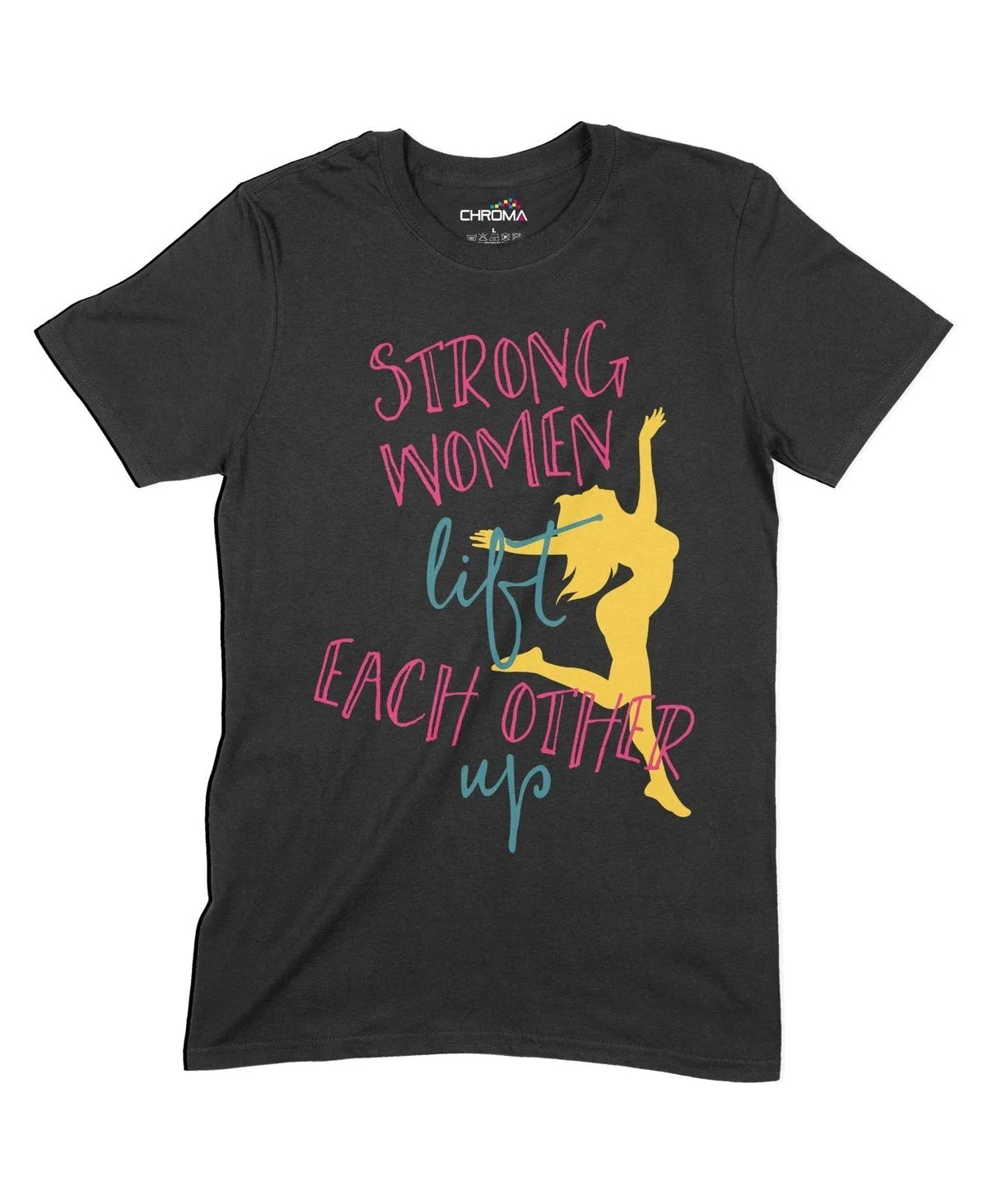 Strong Women Lift Each Other Up Unisex Adult T-Shirt Chroma Clothing