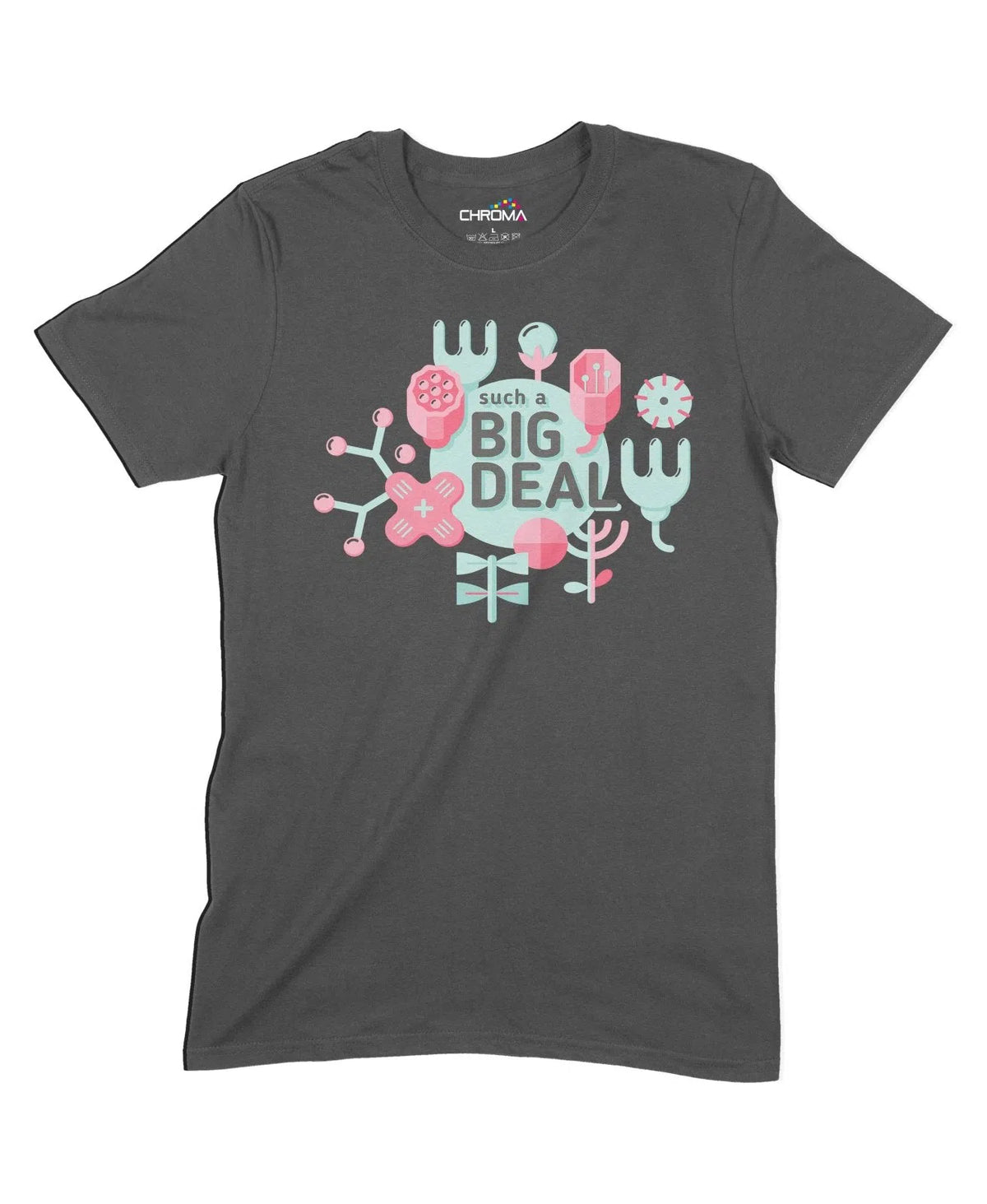 Such A Big Deal Unisex Adult T-Shirt Chroma Clothing