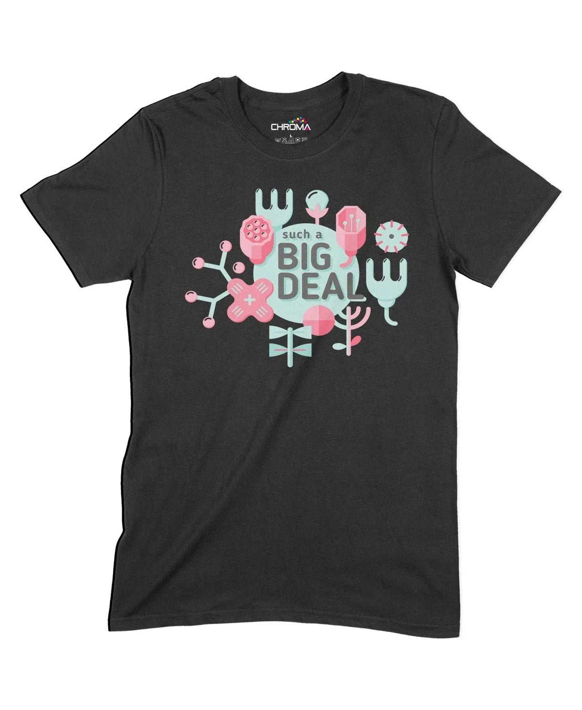 Such A Big Deal Unisex Adult T-Shirt Chroma Clothing