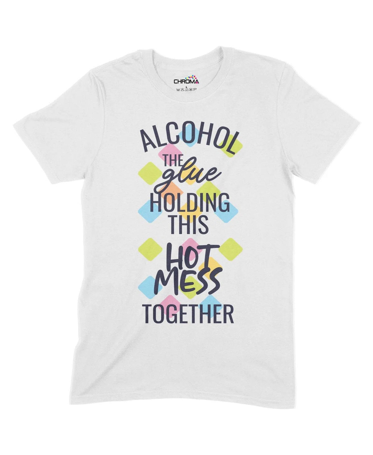 The Glue Holding This Hot Mess Together Unisex Adult T-Shirt Chroma Clothing