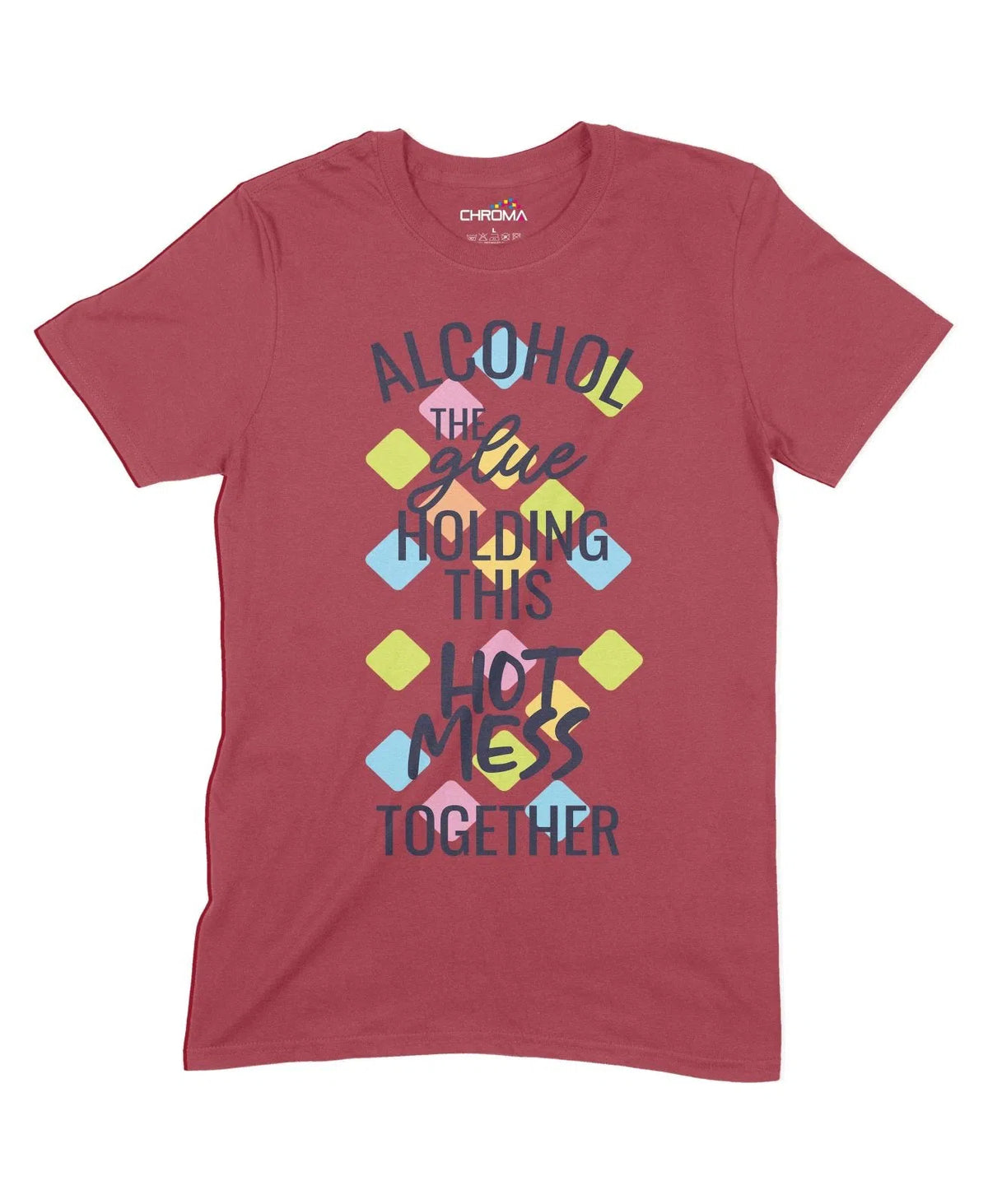 The Glue Holding This Hot Mess Together Unisex Adult T-Shirt Chroma Clothing