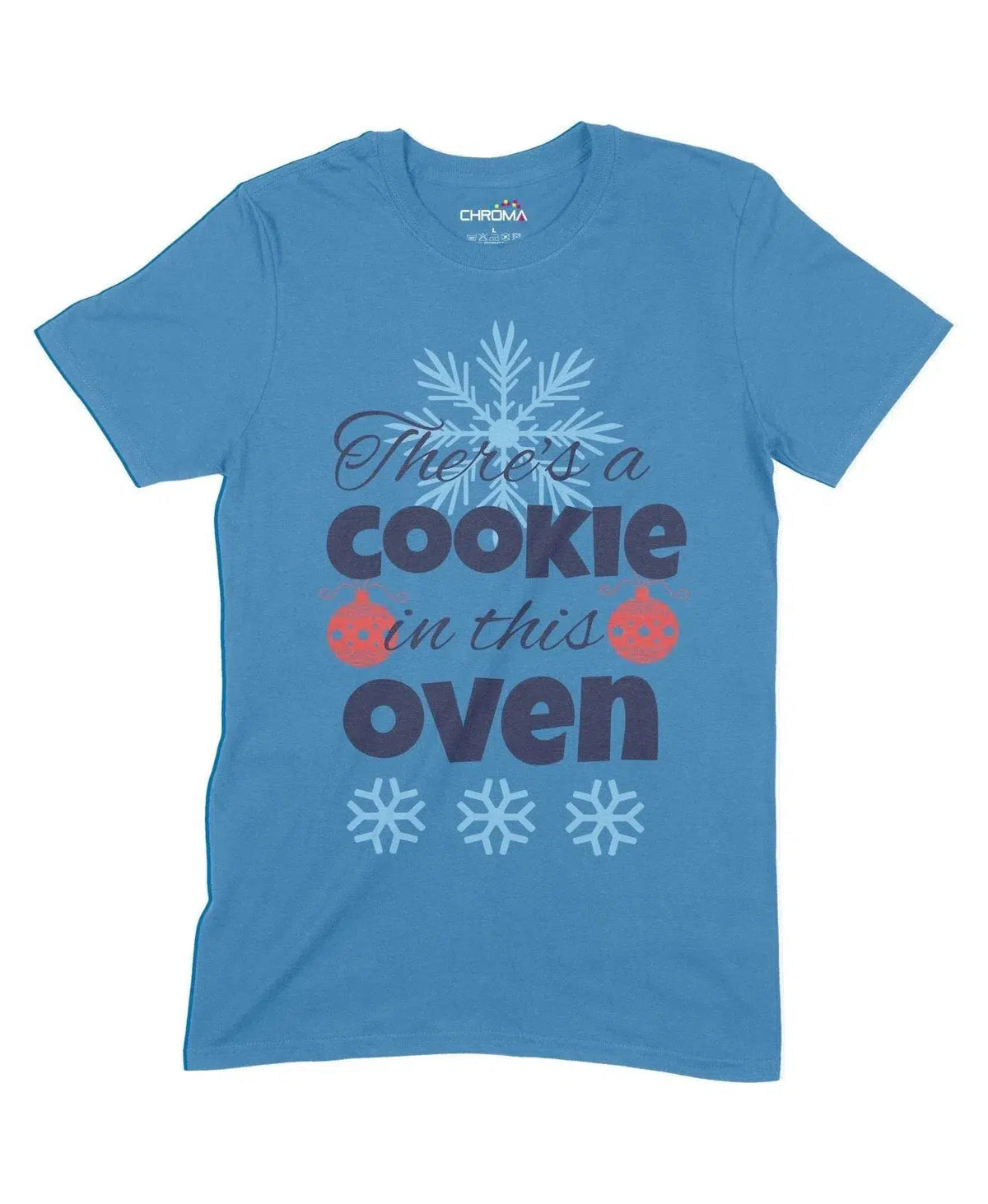 There's A Cookie In This Oven Unisex Adult T-Shirt Chroma Clothing