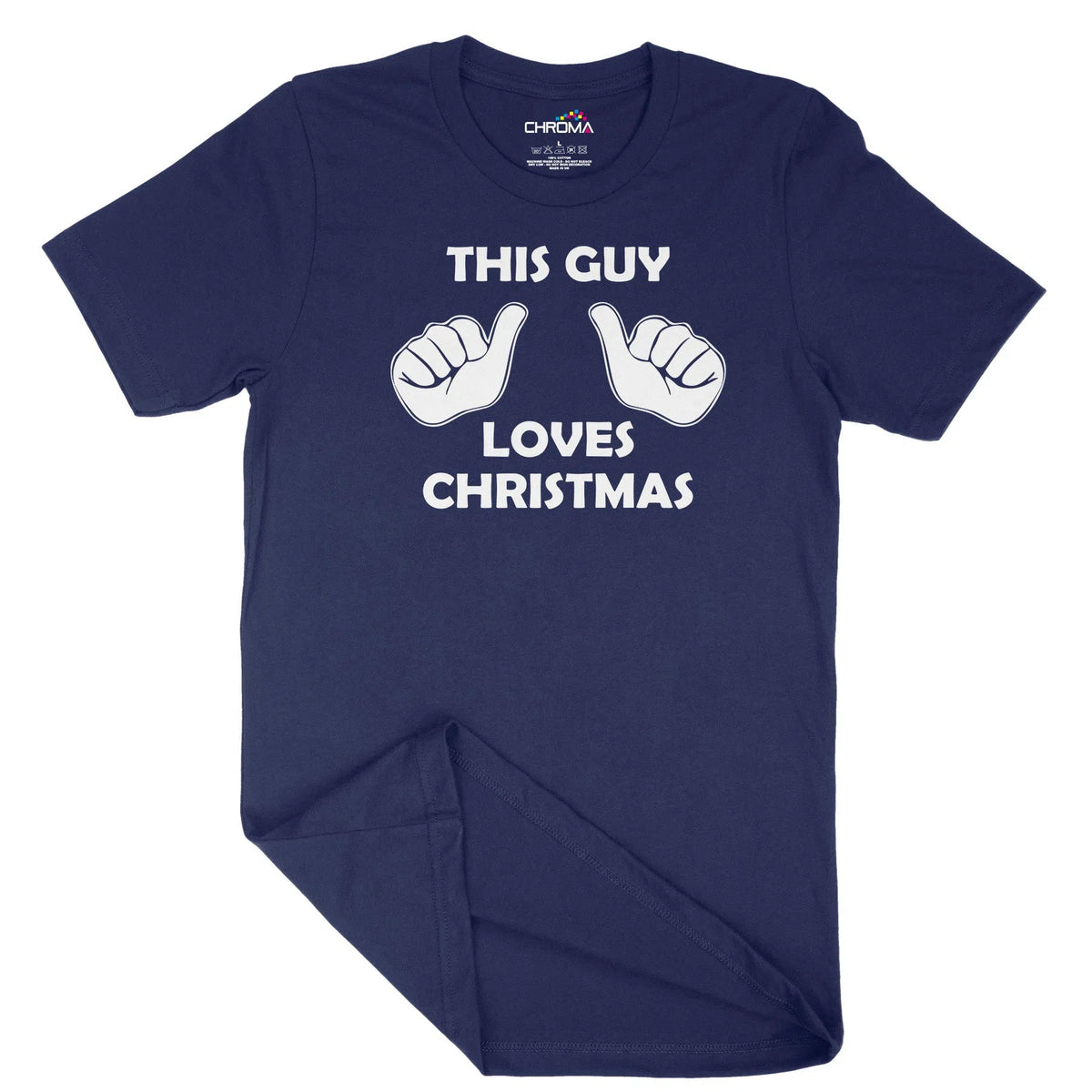 This Guy Loves Christmas Unisex Adult T-Shirt | Quality Slogan Clothin Chroma Clothing