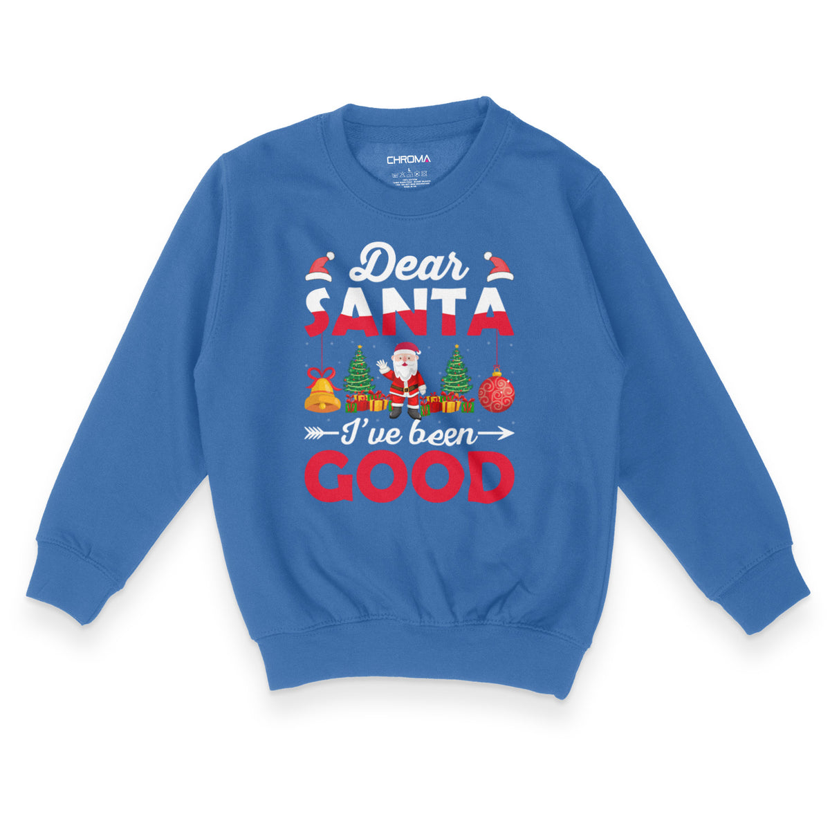 Dear Santa I've Been Good | Kid's Christmas Sweatshirt Chroma Clothing