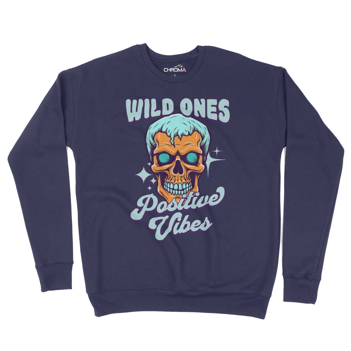 Wild Ones Positive Vibes Unisex Adult Sweatshirt Chroma Clothing
