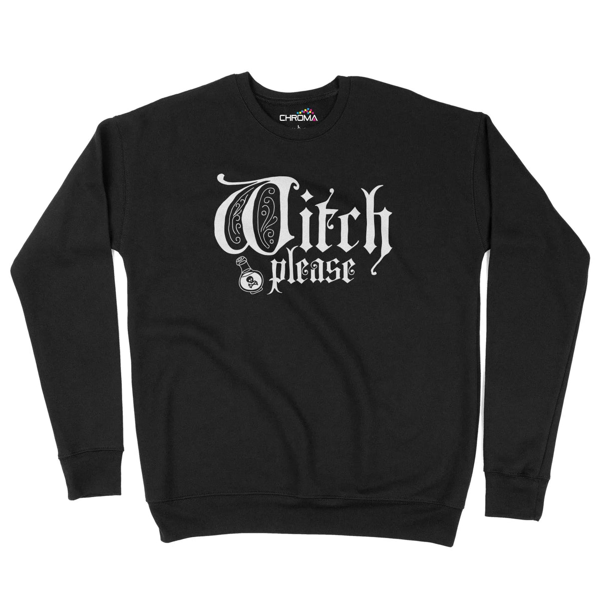 Witch Please Halloween Unisex Adult Sweatshirt | Premium Halloween Clo Chroma Clothing