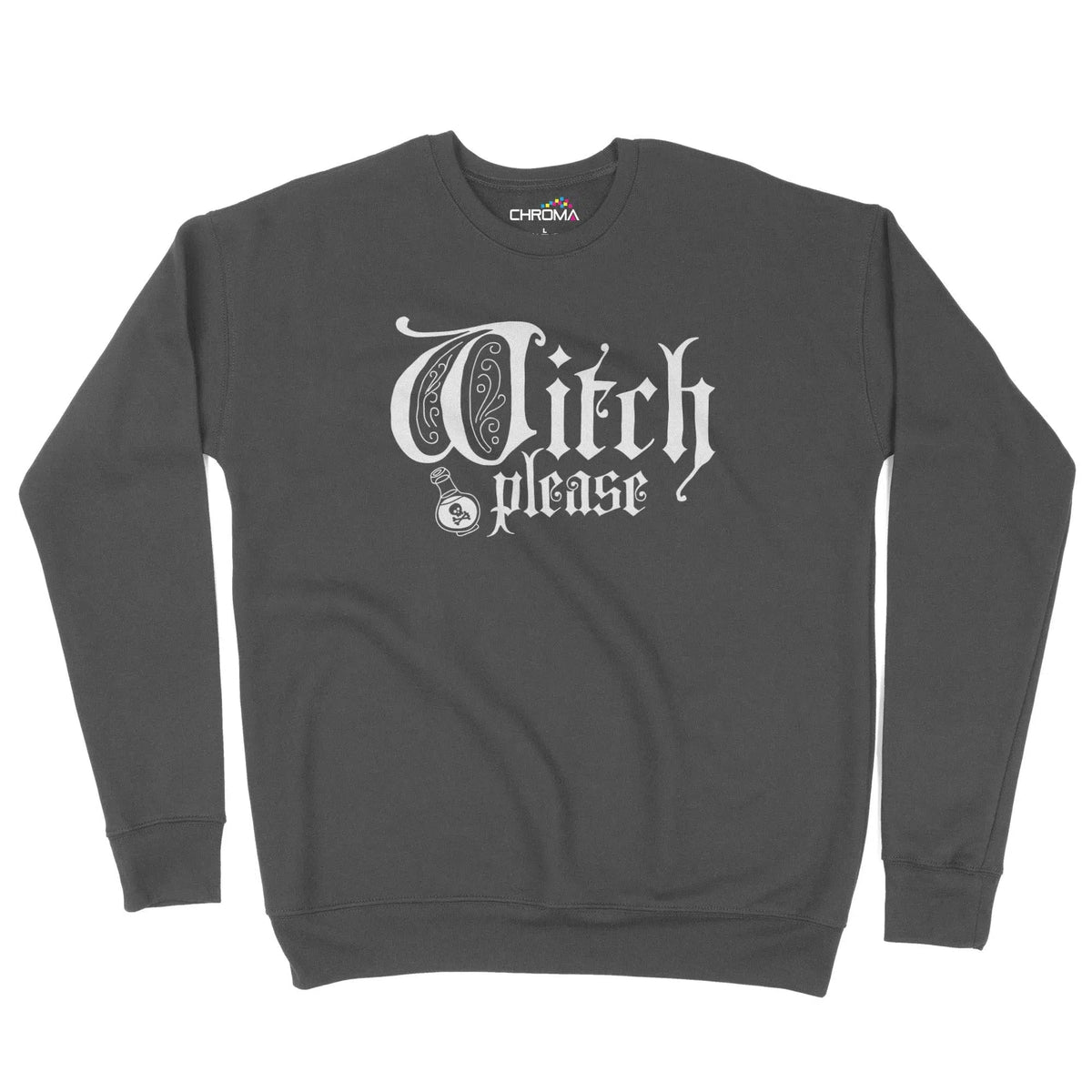 Witch Please Halloween Unisex Adult Sweatshirt | Premium Halloween Clo Chroma Clothing