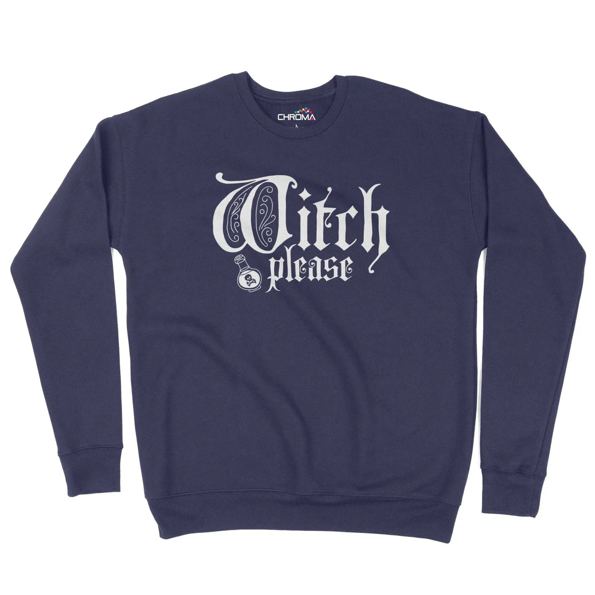 Witch Please Halloween Unisex Adult Sweatshirt | Premium Halloween Clo Chroma Clothing