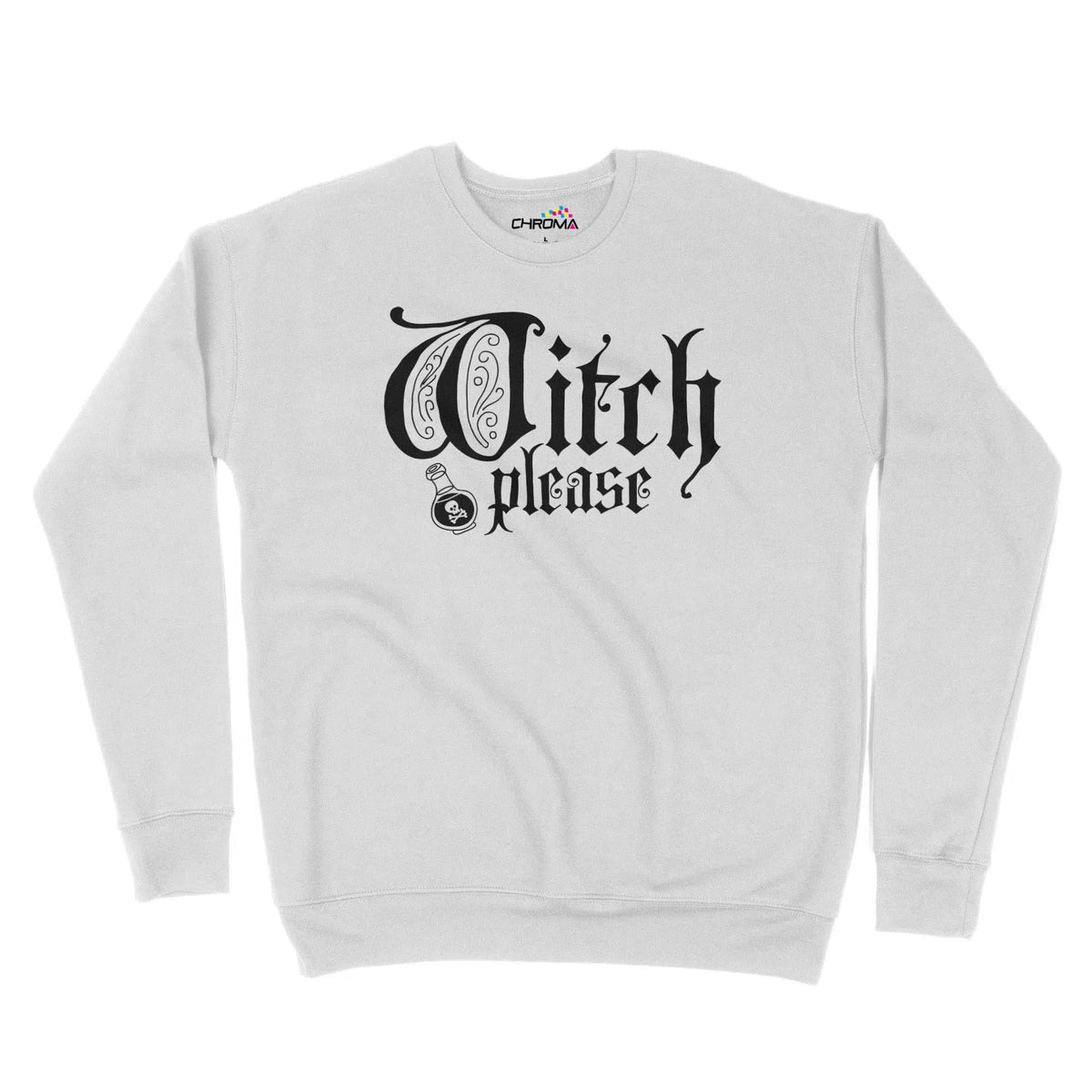 Witch Please Halloween Unisex Adult Sweatshirt | Premium Halloween Clo Chroma Clothing